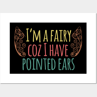 I'm A Fairy, Coz I Have Pointed Ears Posters and Art